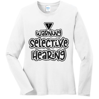 Warning Selective Hearing Funny T Ladies Long Sleeve Shirt