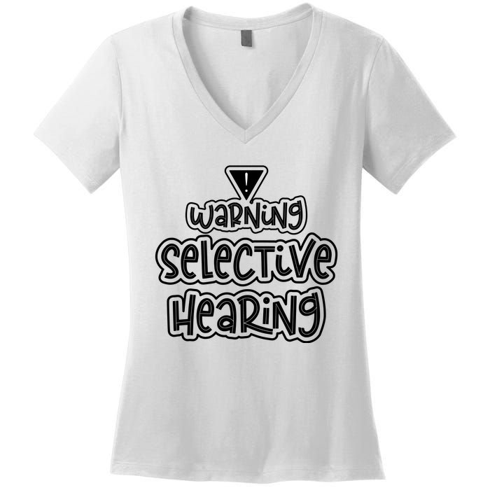 Warning Selective Hearing Funny T Women's V-Neck T-Shirt