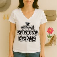 Warning Selective Hearing Funny T Women's V-Neck T-Shirt