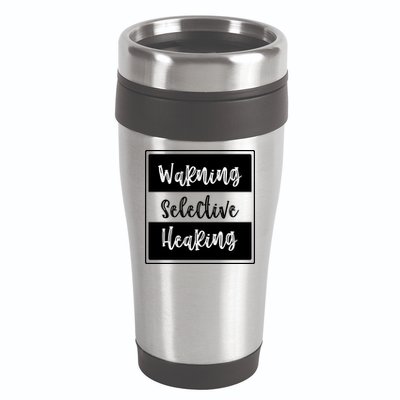 Warning Selective Hearing Funny Typo 16oz Travel Tumbler