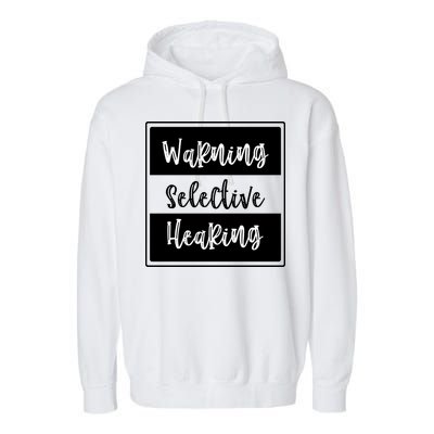 Warning Selective Hearing Funny Typo Garment-Dyed Fleece Hoodie
