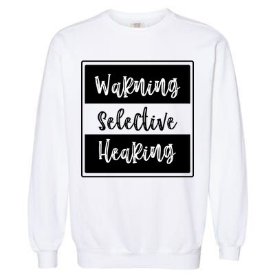 Warning Selective Hearing Funny Typo Garment-Dyed Sweatshirt