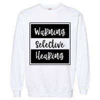 Warning Selective Hearing Funny Typo Garment-Dyed Sweatshirt
