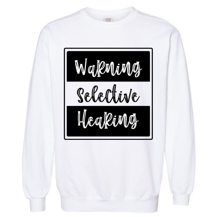 Warning Selective Hearing Funny Typo Garment-Dyed Sweatshirt