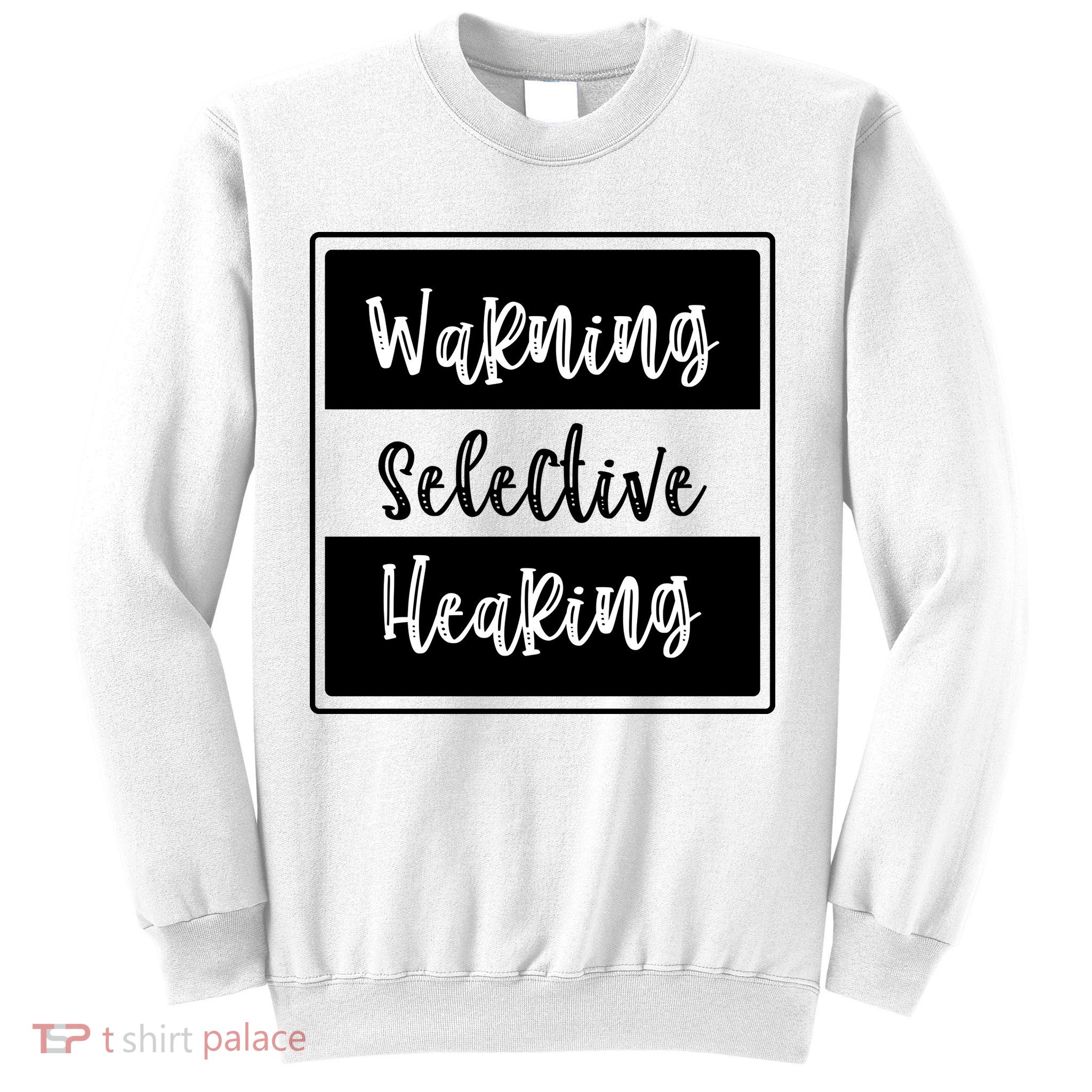 Warning Selective Hearing Funny Typo Sweatshirt