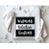 Warning Selective Hearing Funny Typo Sweatshirt