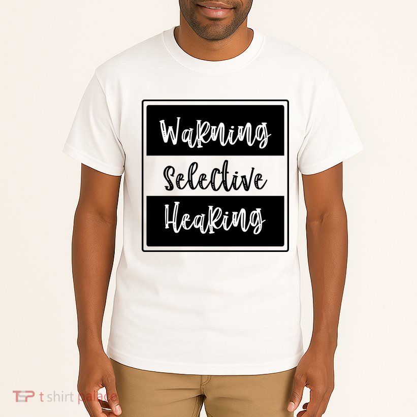 Warning Selective Hearing Funny Typo Tall T-Shirt
