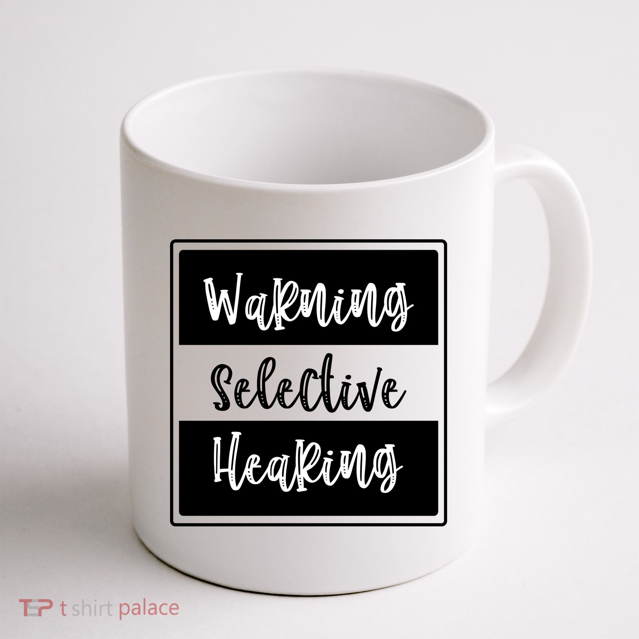 Warning Selective Hearing Funny Typo Mug