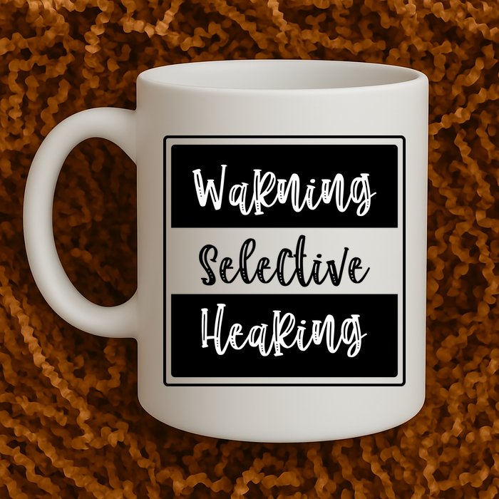 Warning Selective Hearing Funny Typo Mug