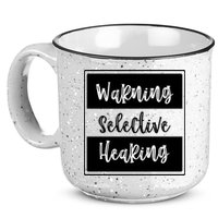 Warning Selective Hearing Funny Typo 15oz Campfire Ceramic Mug