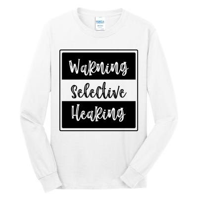 Warning Selective Hearing Funny Typo Tall Long Sleeve T-Shirt