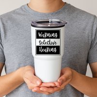 Warning Selective Hearing Funny Typo Tumbler