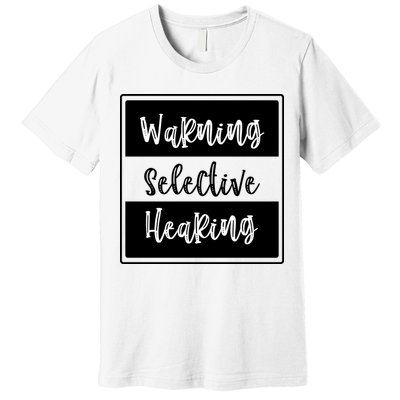 Warning Selective Hearing Funny Typo Premium T-Shirt