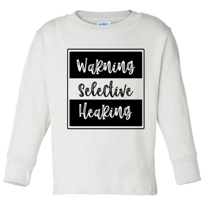 Warning Selective Hearing Funny Typo Toddler Long Sleeve Shirt