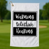 Warning Selective Hearing Funny Typo Golf Towel
