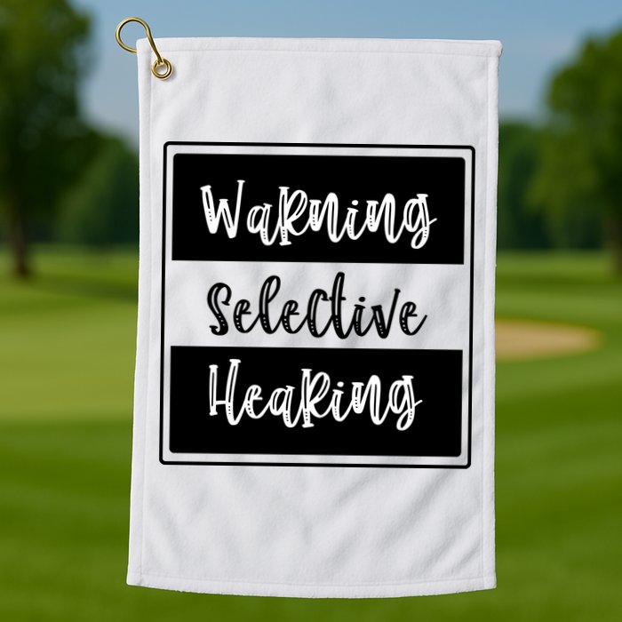 Warning Selective Hearing Funny Typo Golf Towel