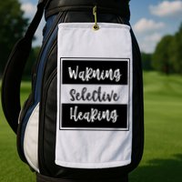 Warning Selective Hearing Funny Typo Golf Towel