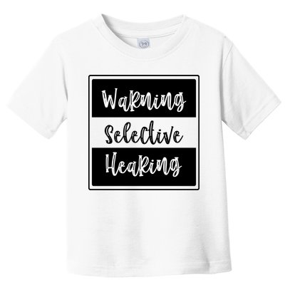 Warning Selective Hearing Funny Typo Toddler T-Shirt