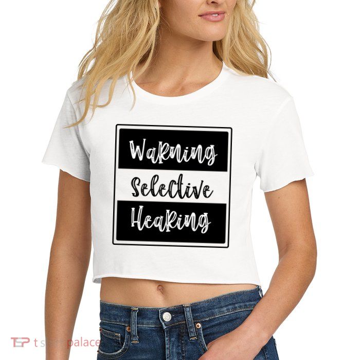 Warning Selective Hearing Funny Typo Crop Top