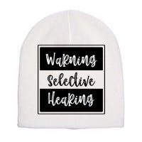 Warning Selective Hearing Funny Typo Short Acrylic Beanie