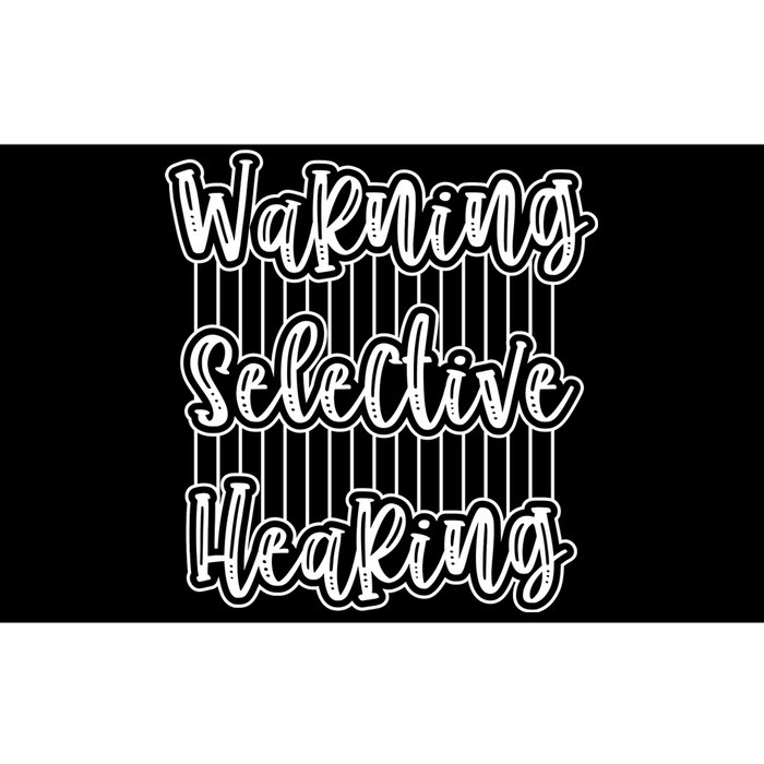 Warning Selective Hearing | Funny Quote Bumper Sticker