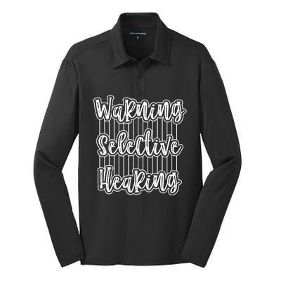 Warning Selective Hearing | Funny Quote Silk Touch Performance Long Sleeve Polo