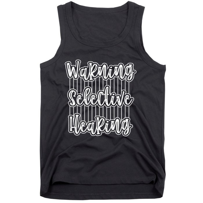 Warning Selective Hearing | Funny Quote Tank Top