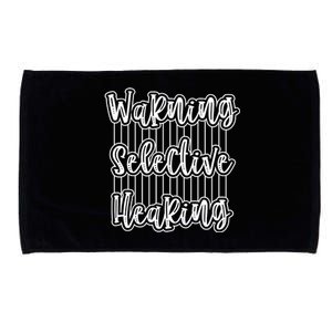 Warning Selective Hearing | Funny Quote Microfiber Hand Towel