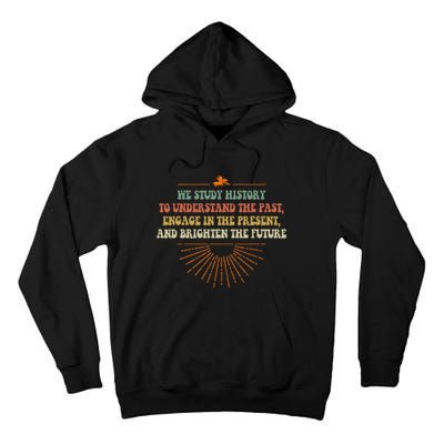 We Study History To Understand The Past Study Tall Hoodie