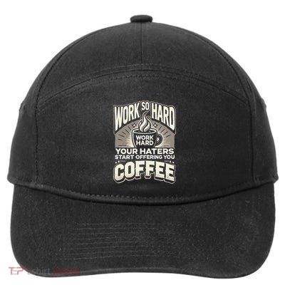 Work So Hard Your Haters Start Offering You Coffee Success 7-Panel Snapback Hat