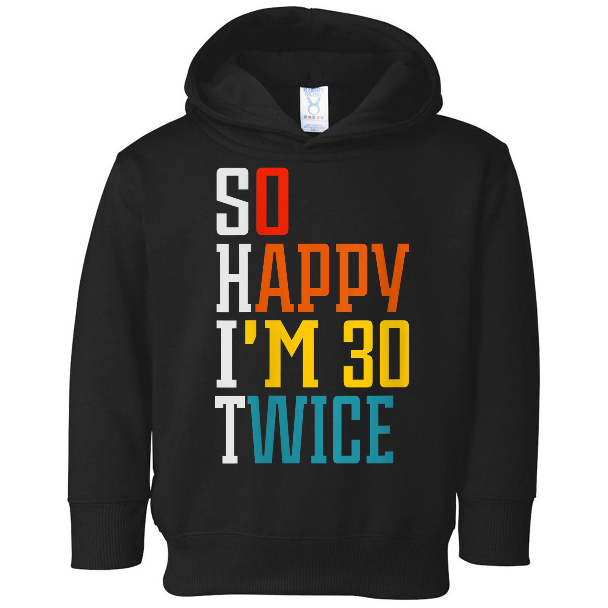WoM.e.ns So Happy I'm 30 Twice Funny 60th Birthday Gift V-Neck Toddler Hoodie