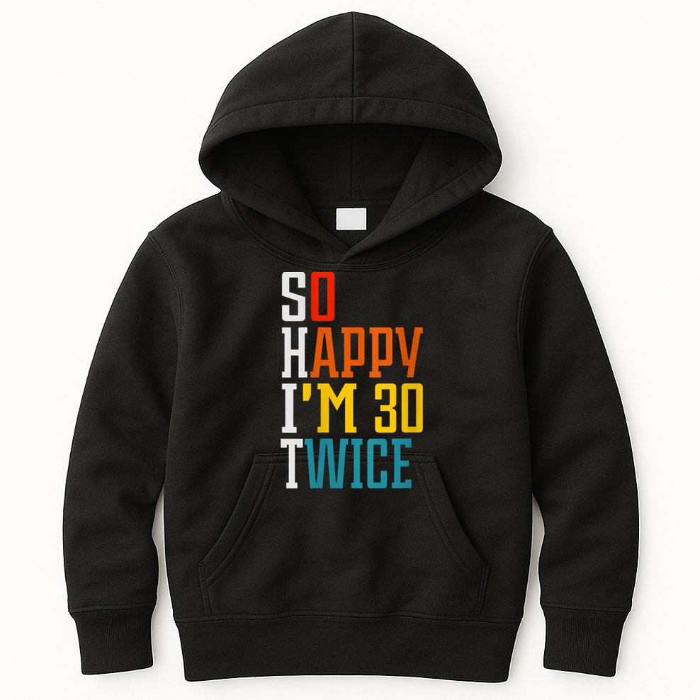 WoM.e.ns So Happy I'm 30 Twice Funny 60th Birthday Gift V-Neck Kids Hoodie