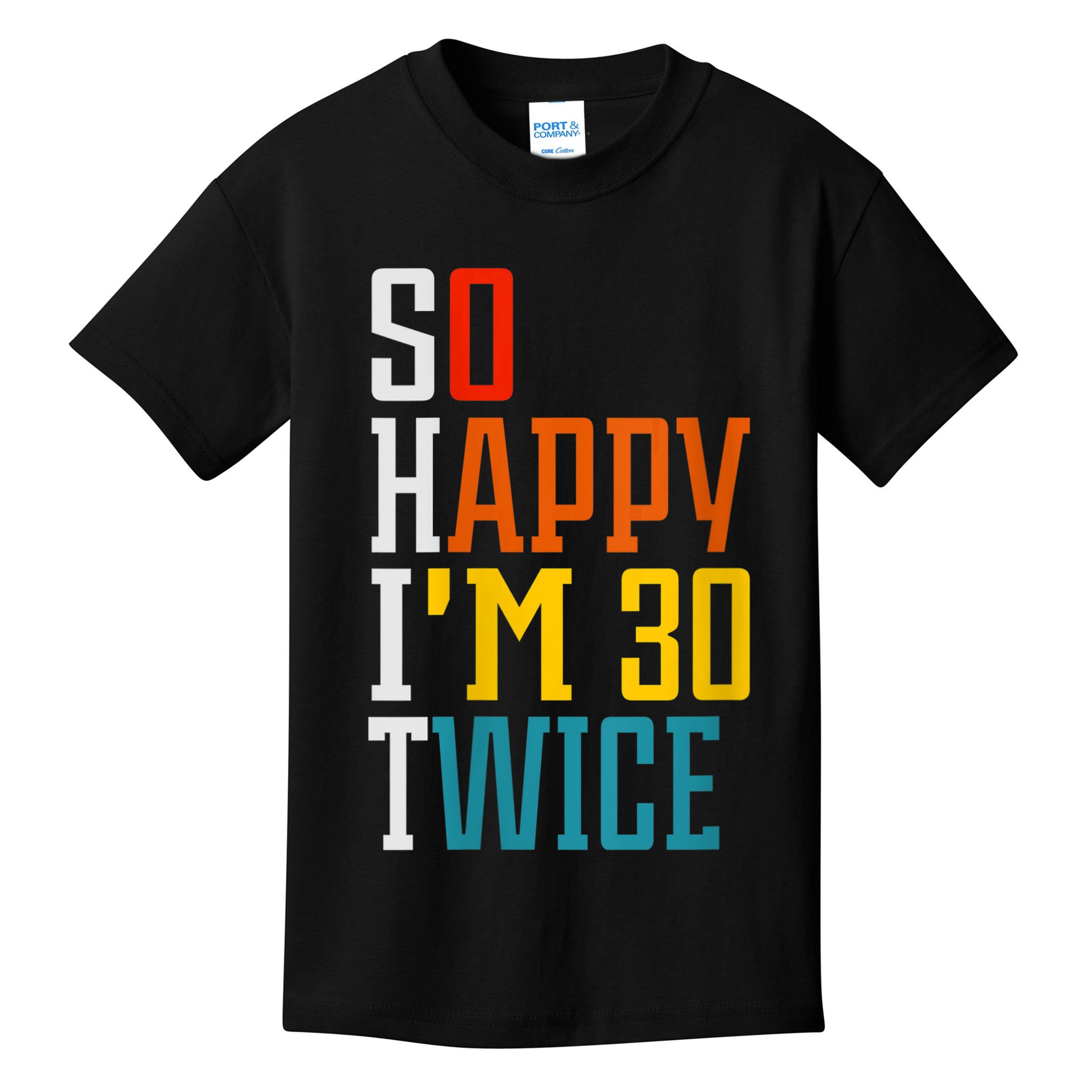 WoM.e.ns So Happy I'm 30 Twice Funny 60th Birthday Gift V-Neck Kids T-Shirt