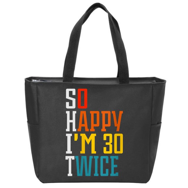 WoM.e.ns So Happy I'm 30 Twice Funny 60th Birthday Gift V-Neck Zip Tote Bag