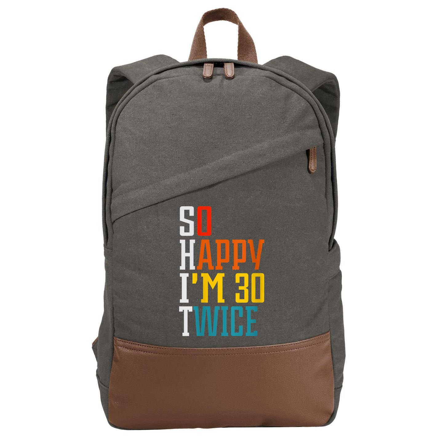 WoM.e.ns So Happy I'm 30 Twice Funny 60th Birthday Gift V-Neck Cotton Canvas Backpack