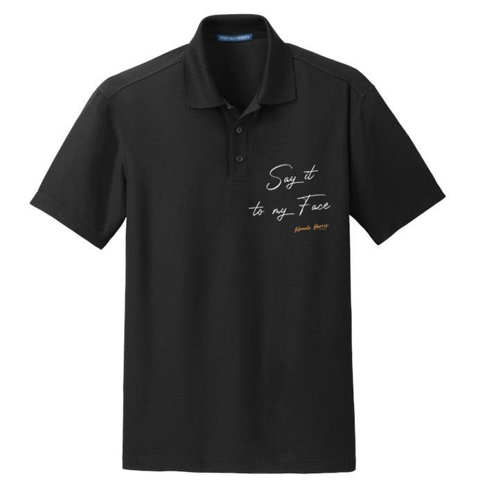 Women Say It To My Face Kamala Harris Debate Gift Dry Zone Grid Polo