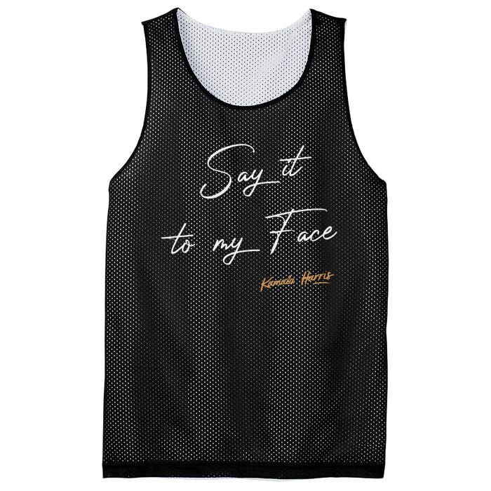 Women Say It To My Face Kamala Harris Debate Gift Mesh Reversible Basketball Jersey Tank