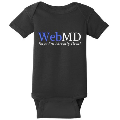 Webmd Says IM Already Dead Baby Bodysuit