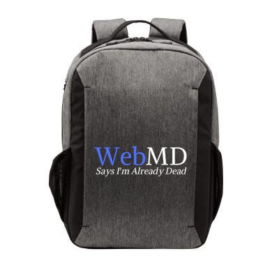 Webmd Says IM Already Dead Vector Backpack