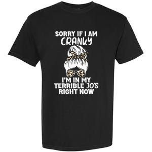 Women Sorry If I Am Cranky Im In My Terrible 30S Right Now Garment-Dyed Heavyweight T-Shirt