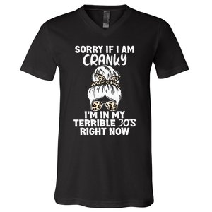 Women Sorry If I Am Cranky Im In My Terrible 30S Right Now V-Neck T-Shirt