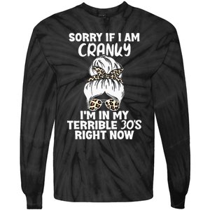 Women Sorry If I Am Cranky Im In My Terrible 30S Right Now Tie-Dye Long Sleeve Shirt