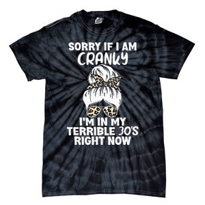 Women Sorry If I Am Cranky Im In My Terrible 30S Right Now Tie-Dye T-Shirt