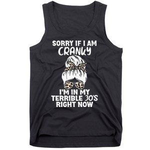 Women Sorry If I Am Cranky Im In My Terrible 30S Right Now Tank Top