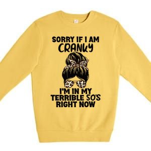 Wo Sorry If I Am Cranky I'm In My Terrible 50'S Right Now Premium Crewneck Sweatshirt