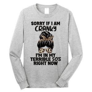 Wo Sorry If I Am Cranky I'm In My Terrible 50'S Right Now Long Sleeve Shirt