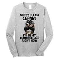 Wo Sorry If I Am Cranky I'm In My Terrible 50'S Right Now Long Sleeve Shirt