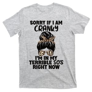 Wo Sorry If I Am Cranky I'm In My Terrible 50'S Right Now T-Shirt