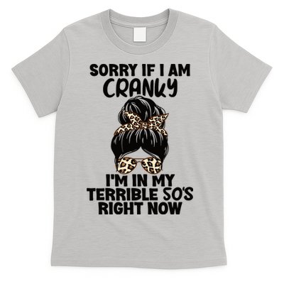 Wo Sorry If I Am Cranky I'm In My Terrible 50'S Right Now T-Shirt
