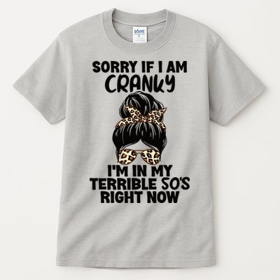 Wo Sorry If I Am Cranky I'm In My Terrible 50'S Right Now Tall T-Shirt
